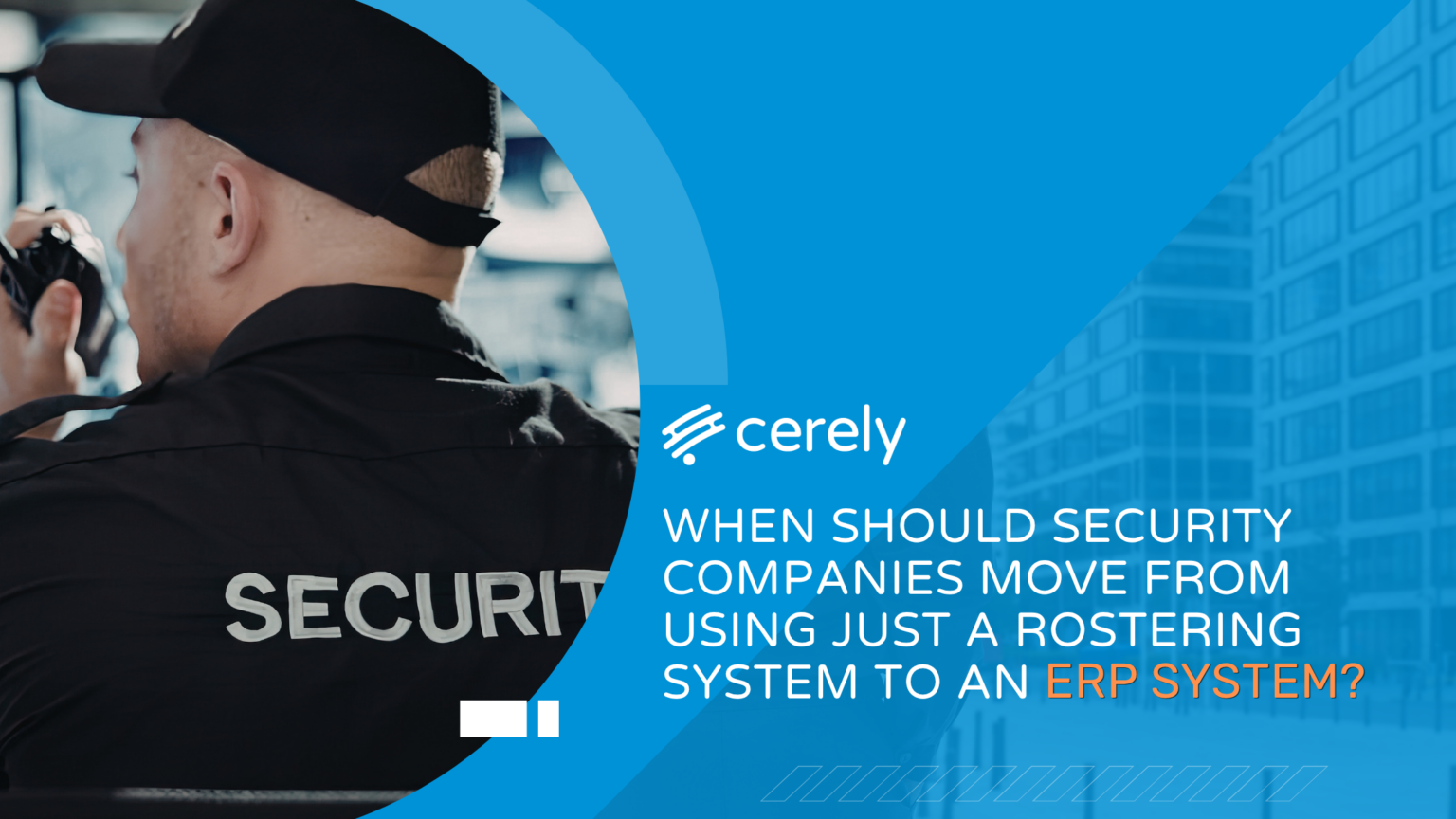 Security Move Along When Should Security Companies Move from Using Just a Rostering System ...